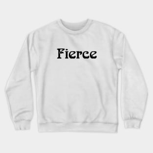 Fierce Crewneck Sweatshirt